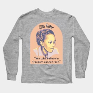 Ella Baker Portrait and Quote Long Sleeve T-Shirt